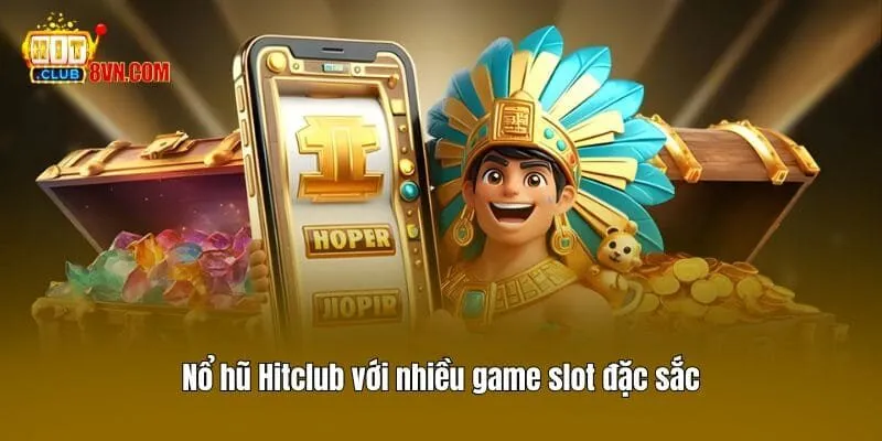 Nổ hũ Hitclub với nhiều game slot đặc sắc
