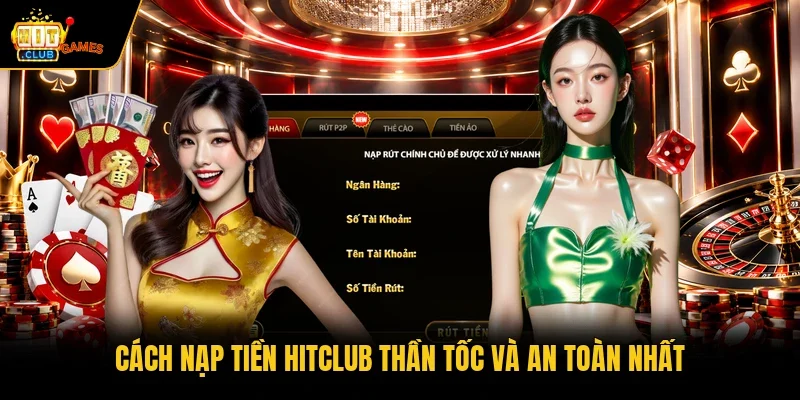 Hitclub 47 Cách nạp tiền HITCLUB thần tốc và an toàn nhất