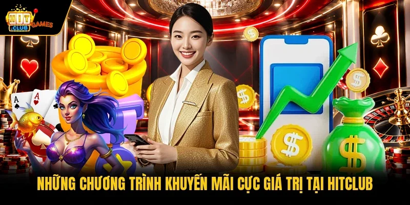 Hitclub 45 Những chương trình khuyến mãi cực giá trị tại HITCLUB