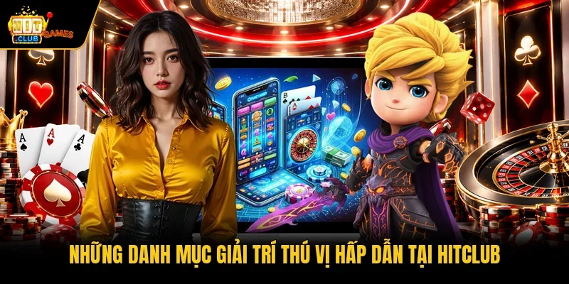 Hitclub 43 Những danh mục giải trí thú vị hấp dẫn tại HITCLUB